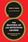The Shaping of an Effective Leader: Eight Formative Principles of Leadership