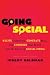 Going Social: Excite Customers, Generate Buzz, and Energize Your Brand With the Power of Social Media