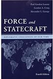 Force and Statecraft: Diplomatic Challenges of Our Time