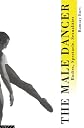 The Male Dancer : Bodies, Spectacle, Sexualities