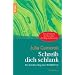 Schreib dich schlank: Der kreative Weg zum Wohlf�hl-Ich