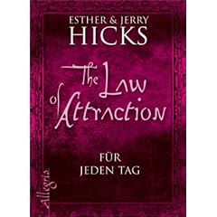 The Law of Attraction - f�r jeden Tag