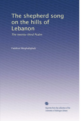 The shepherd song on the hills of Lebanon: The twenty-third Psalm