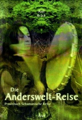 City Travel Guides Discounted  Bücher : Die Anderswelt-Reise. Praxisbuch Schamanische Reise.