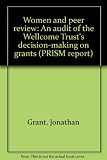 Women and peer review : an audit of the Wellcome Trust's decision-making on grants