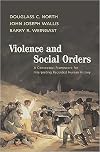 D.C. North's, J. J.Wallis's,B.R. Weingast's Violence and Social Orders(Violence and Social Orders: A Conceptual Framework for Interpreting Recorded Human History (Hardcover))(2009)
