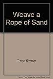 Weave a rope of sand