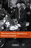 The Guest Worker Question in Postwar Germany
