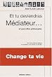 Et Tu Deviendras Mediateur et peut-�tre philosophe