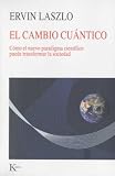 El cambio cuántico: Cómo el nuevo paradigma científico puede transformar la sociedad (Nueva Ciencia)