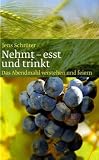 Produkt-Bild: Nehmt - esst und trinkt: Das Abendmahl verstehen und feiern