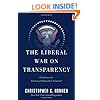 The Liberal War on Transparency: Confessions of a Freedom of Information "Criminal"
