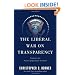 The Liberal War on Transparency: Confessions of a Freedom of Information "Criminal"
