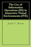 The Use of Information Operations (IO) in Immersive Virtual Environments (IVE)
