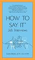 How to Say It Job Interviews
