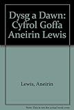 Dysg a dawn : cyfrol goffa Aneirin Lewis