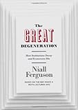 The great degeneration : how institutions decay and economies die