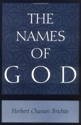 The Names of God: Poetic Readings in Biblical Beginnings 1st edition by Brichto, Herbert Chanan (1998) Hardcover