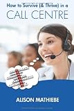 How to Survive (& Thrive) in a Call Centre