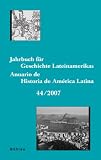Produkt-Bild: Jahrbuch f&uuml;r Geschichte Lateinamerikas 1438-4752 / Jahrbuch f&uuml;r Geschichte Lateinamerikas - Anuario de Historia de Am&eacute;rica Latina: 44