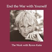 End the War with Yourself | [Byron Katie Mitchell]