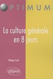 La culture g�n�rale en 8 jours