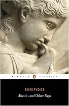 Three Plays: "Alcestis","Hippolytus","Iphigenia in Tauris" (Penguin Classics)