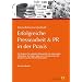 Immobilienwirtschaft: Erfolgreiche Pressearbeit und PR in der Praxis: Der Ratgeber f�r optimale Medienarbeit mit umfassenden Erkl�rungen, Konzepten, ... und Beispielen aus der �ffentlichkeitsarbeit