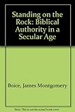 Standing on the rock : biblical authority in a secular age