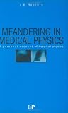 Image of Meandering in Medical Physics: A personal account of hospital physics