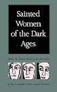 Sainted Women of the Dark Ages
