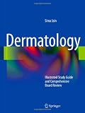 Dermatology: Illustrated Study Guide and Comprehensive Board Review