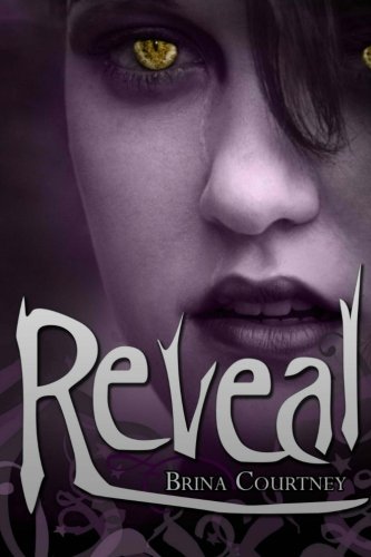 Reveal (Cryptid Tales) (Volume 1) by Brina Courtney