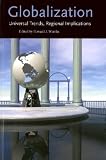Globalization: Universal Trends, Regional Implications (Northeastern Series on Democratization and Political Development): Universal Trends, Regional Implications ... Democratization and Political Development)