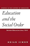 Education and the Social Order: British Eduction Since 1944