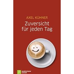 Zuversicht f�r jeden Tag