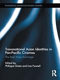 Transnational Asian identities in Pan-Pacific cinemas : the reel Asian exchange