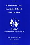 When Everybody Cares:  Case Studies of ABA with People with Autism
