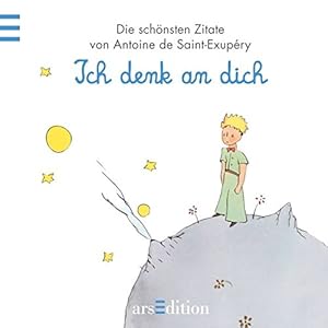Ich denk an dich: Der Kleine Prinz (Kleiner Prinz Minibücher)