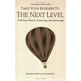 Take Your Business to the Next Level: A 90-Day Plan for Achieving a Breakthrough