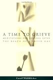 A Time to Grieve: Meditations for Healing After the Death of a Loved One