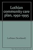 Lothian community care plan, 1992-1995. Summary