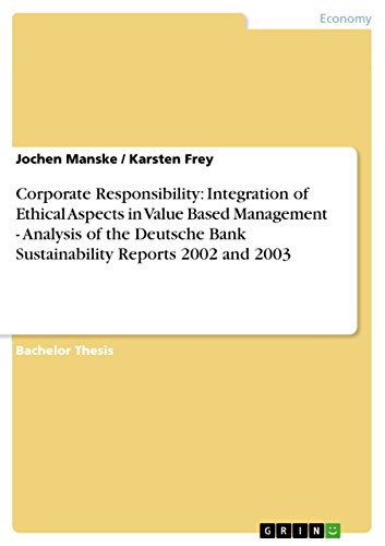 Corporate Responsibility: Integration of Ethical Aspects in Value Based Management - Analysis of the Deutsche Bank Sustainability Reports 2002 and 2003