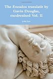 The XIII buiks o Eneados o the famous poet Virgil translatit out o Latin verses intae Scottish metre, by the Reverend Faither in God, Maister Gavin Douglas, Bishop o Dunkeld, and uncle tae the Earl o 