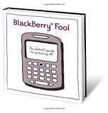 BlackBerry Fool: An Addict's Guide to Switching Off