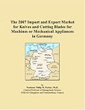 The 2007 Import and Export Market for Knives and Cutting Blades for Machines or Mechanical Appliances in Germany