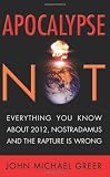 Image of Apocalypse Not: Everything You Know About 2012, Nostradamus and the Rapture Is Wrong