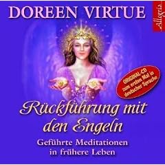 R�ckf�hrung mit den Engeln: Gef�hrte Meditationen in fr�here Leben