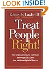 Treat People Right!: How Organizations and Employees Can Create a Win/Win Relationship to Achieve High Performance at All Levels
