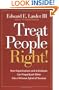 Treat People Right!: How Organizations and Employees Can Create a Win/Win Relationship to Achieve High Performance at All Levels